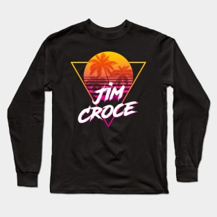 Jim Croce - Proud Name Retro 80s Sunset Aesthetic Design Long Sleeve T-Shirt